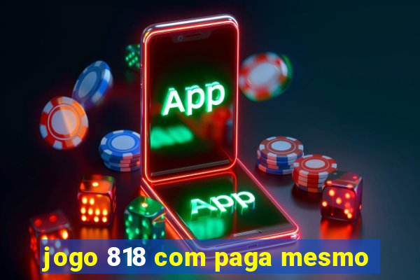 jogo 818 com paga mesmo